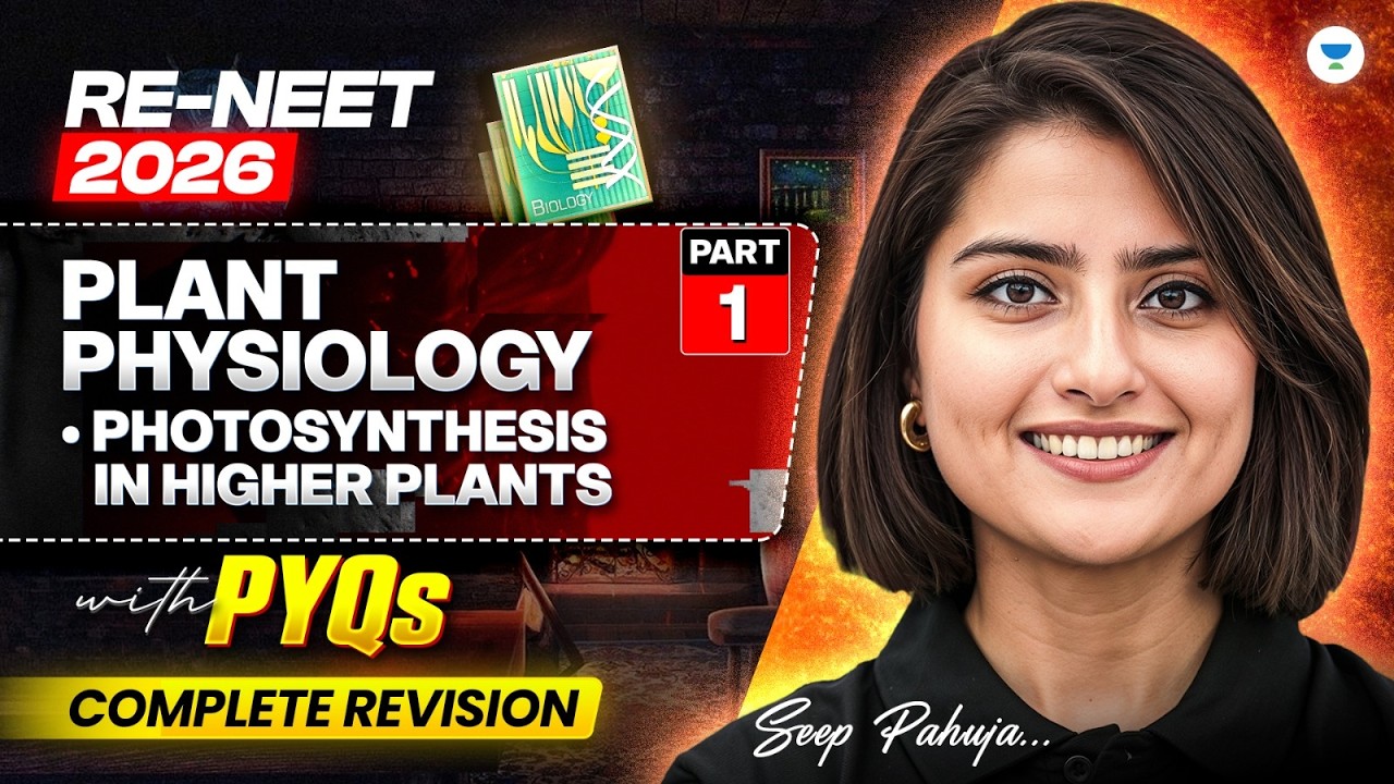 RE-NEET 2026: Plant Physiology (Part 1) | Photosynthesis in Higher Plants | Seep Pahuja