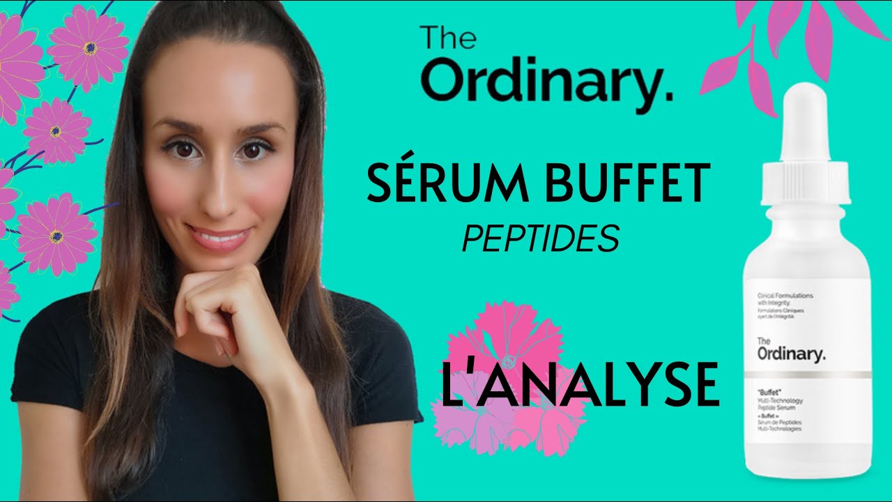 4 MINUTES POUR DÉCOUVRIR LE SÉRUM BUFFET/PEPTIDES THE ORDINARY | UTILISATION, PROPRIÉTÉS & ANALYSE
