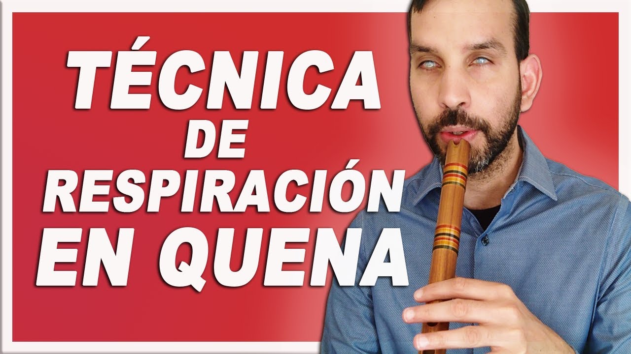 TÈCNICA de respiración para tocar la QUENA