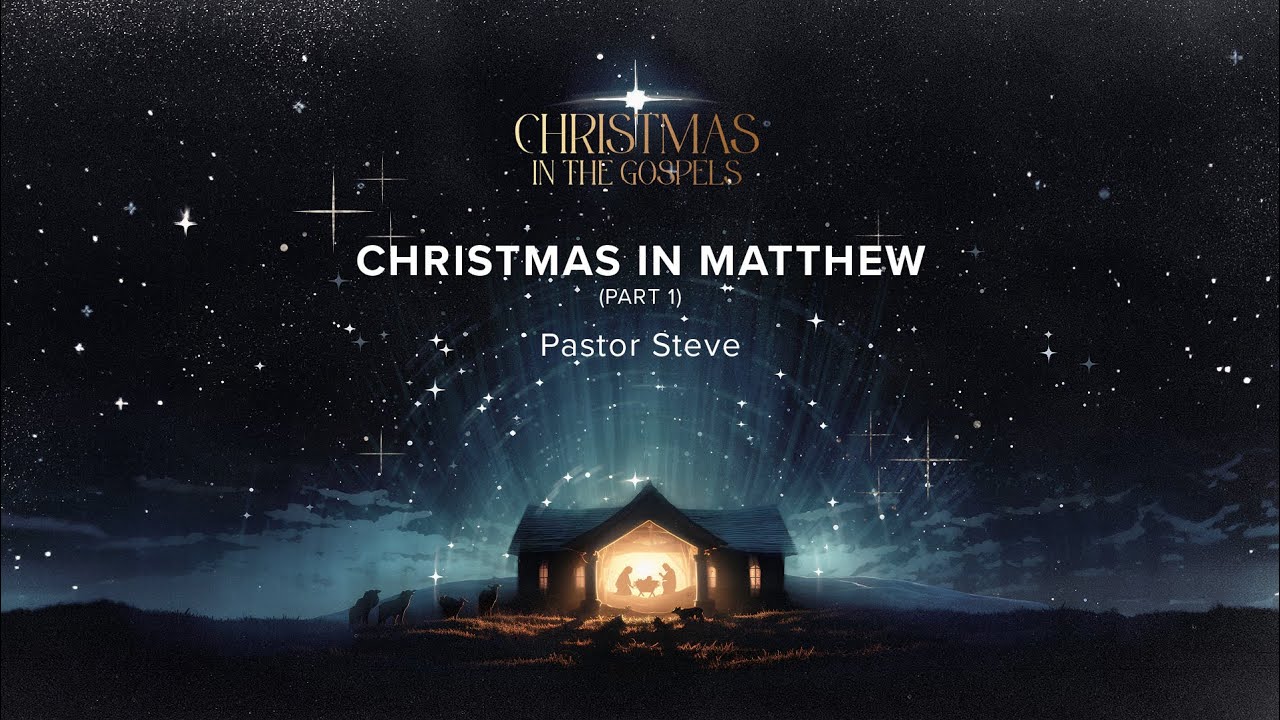 Christmas In Matthew - Part 1 | Christmas In The Gospels | December 7th, 2025