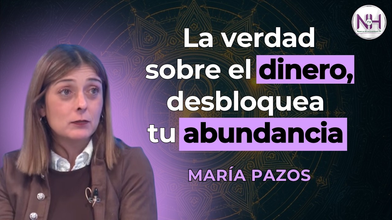 ✨ LA VERDAD SOBRE EL DINERO, DESBLOQUEA TU ABUNDANCIA, con María Pazos - en Nueva Humanidad TV ✨