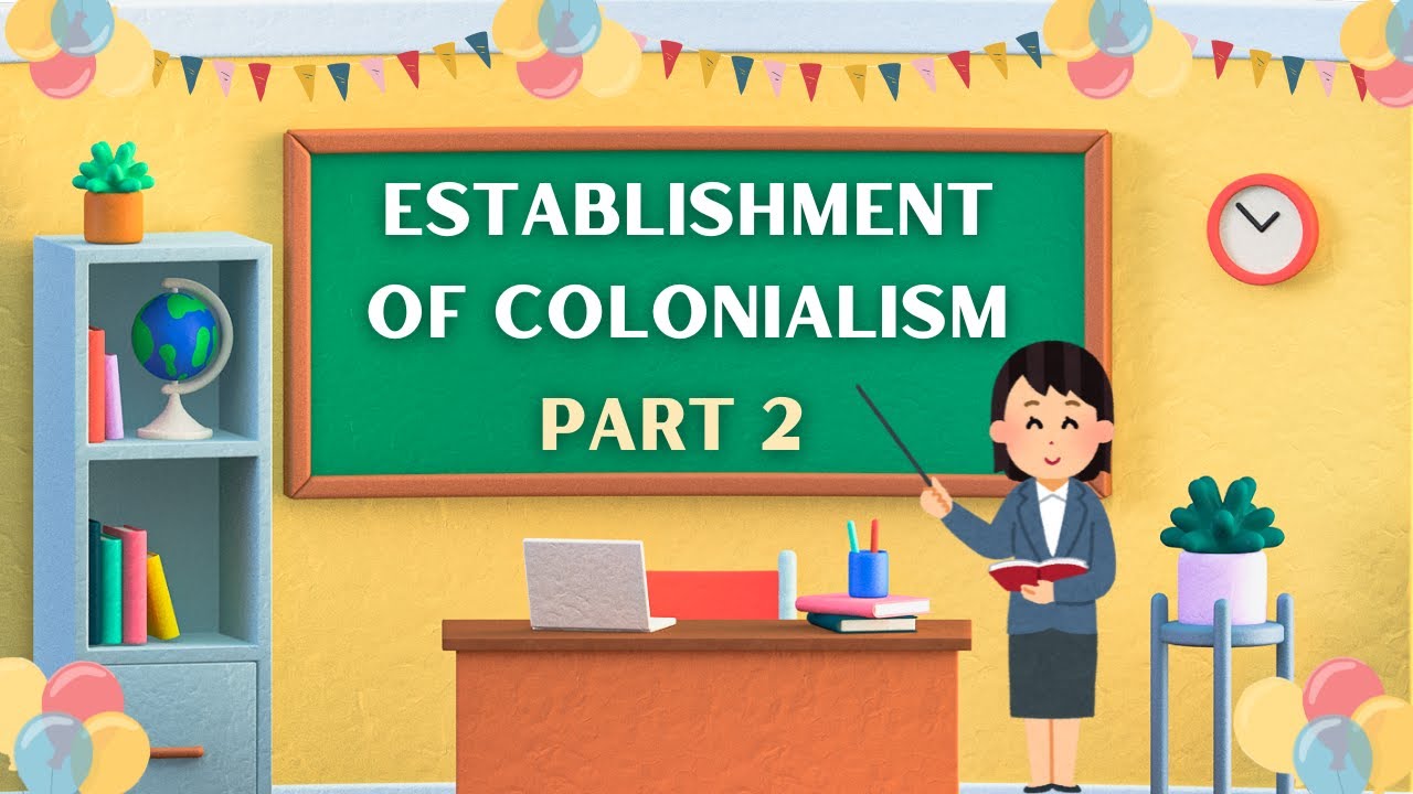 ESTABLISHMENT OF COLONIALISM PART 2