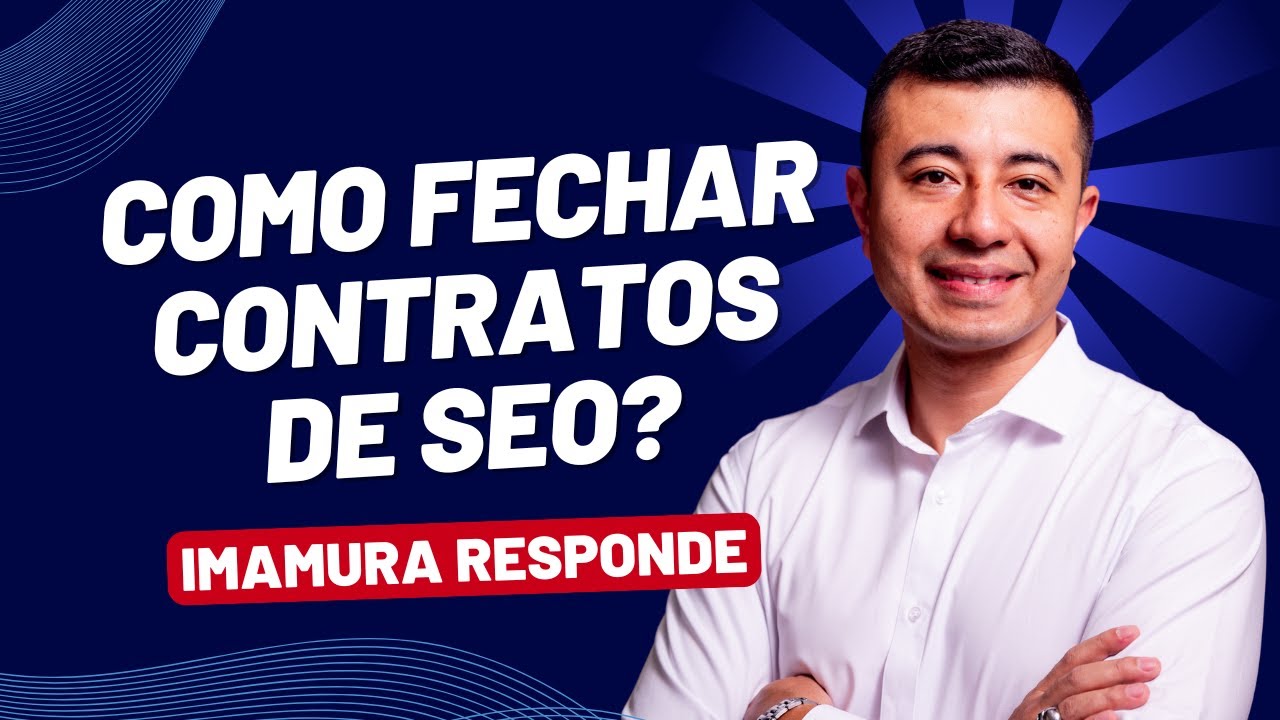 COMO FECHAR CONTRATOS DE SEO?  - IMAMURA RESPONDE #95