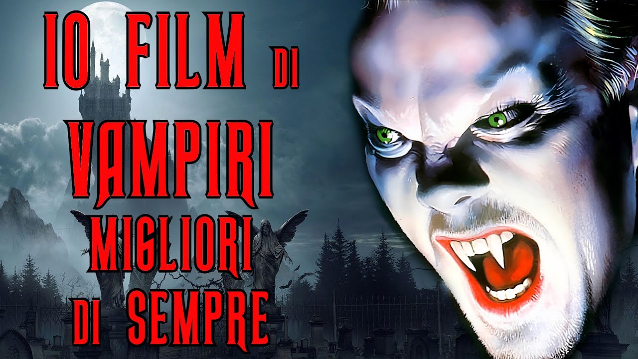 I 10 Film di VAMPIRI Migliori di Sempre