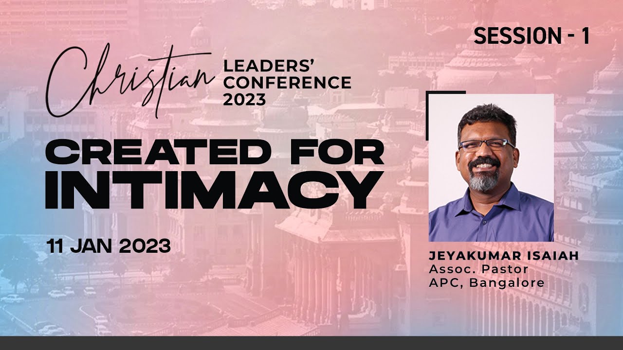 Created for Intimacy, Intimacy with God (Session 1) Jeyakumar Isaiah | Wed Jan 11, 2023