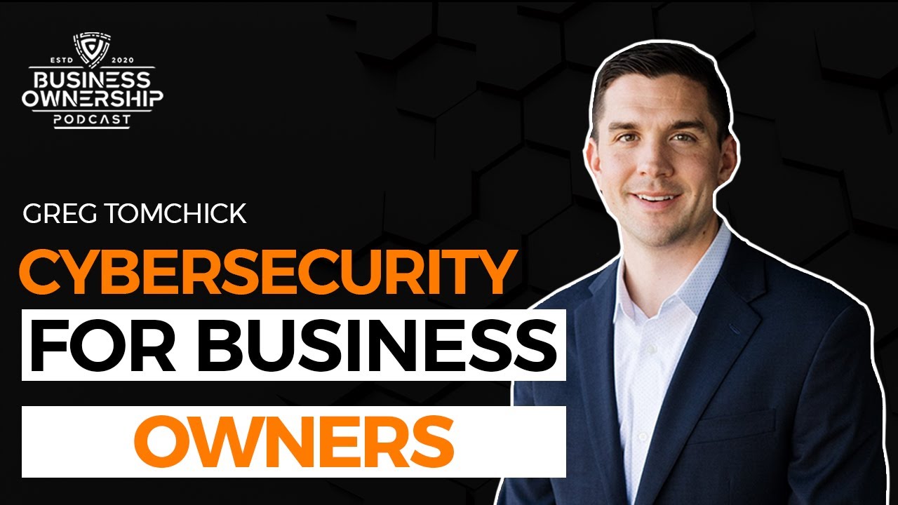 Cybersecurity for Business Owners - Greg Tomchick