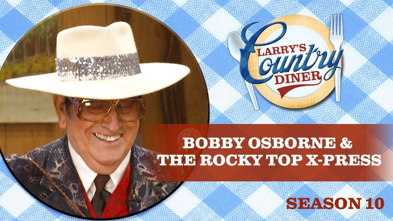 BOBBY OSBORNE and THE ROCKY TOP X-PRESS on LARRY'S COUNTRY DINER | Full Episode