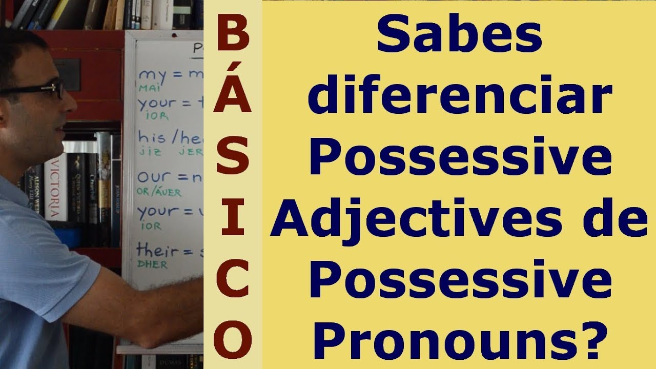 Ingles en español 9: Possessive Adjectives