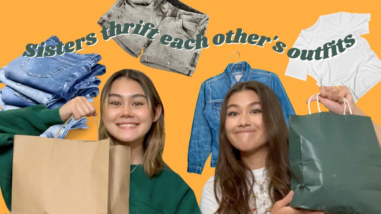 SISTERS THRIFT EACH OTHER'S OUTFITS