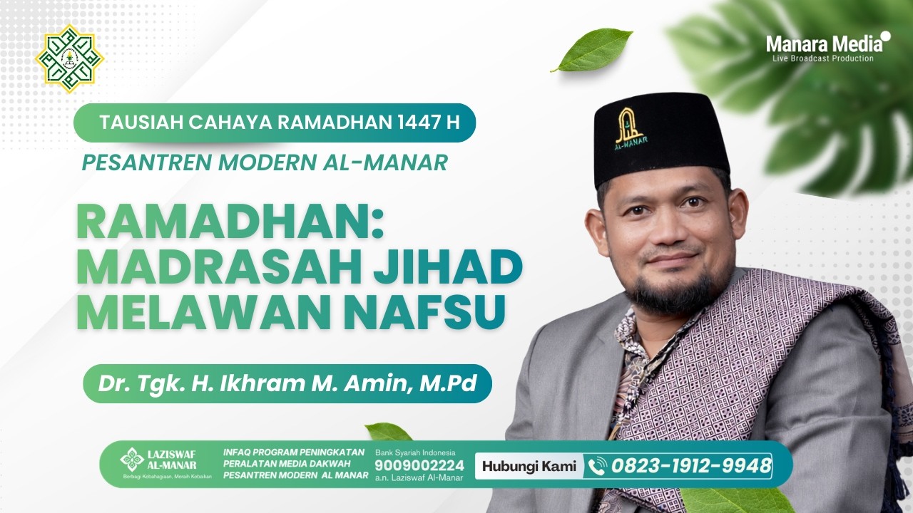 Ramadhan: Madrasah Jihad Melawan Nafsu  | Dr. Tgk. H. Ikhram, M.Pd | Kultum Cahaya Ramadhan 1447 H