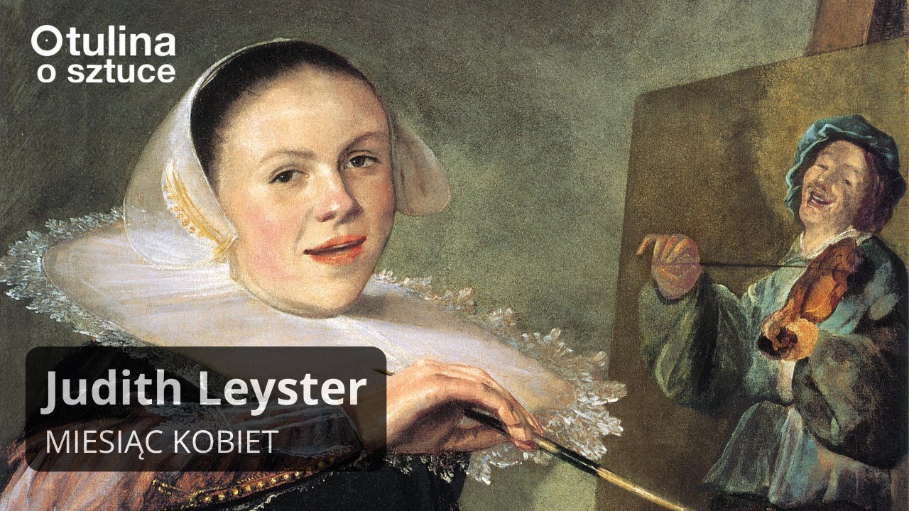 Miesiąc kobiet: Judith Leyster | Podcast 