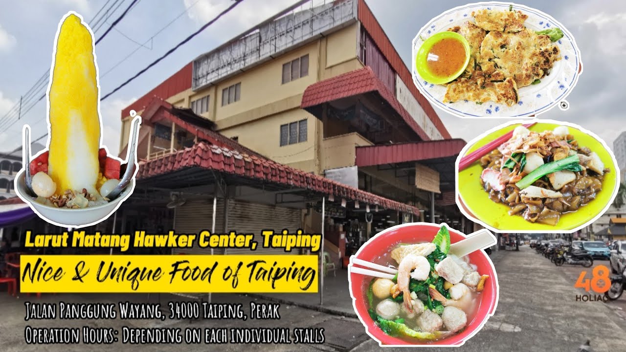 Larut Matang Hawker Center, Taiping - Nice & Unique Food of Taiping
