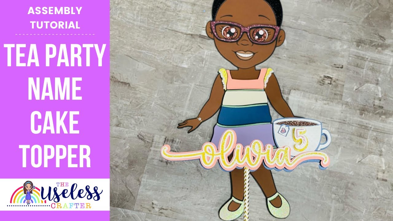 Tea Party Cake Topper | Assembly Tutorial | The Useless Crafter | Tea Party Decor Cricut Cake Topper
