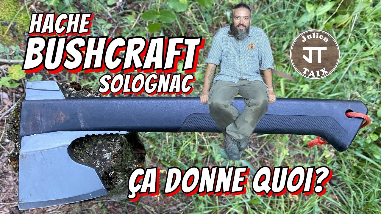 Hache Bushcraft Solognac Décathlon, Test Bushcraft
