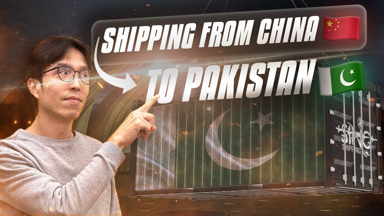 The Ultimate Guide for Shipping from CHINA to PAKISTAN!