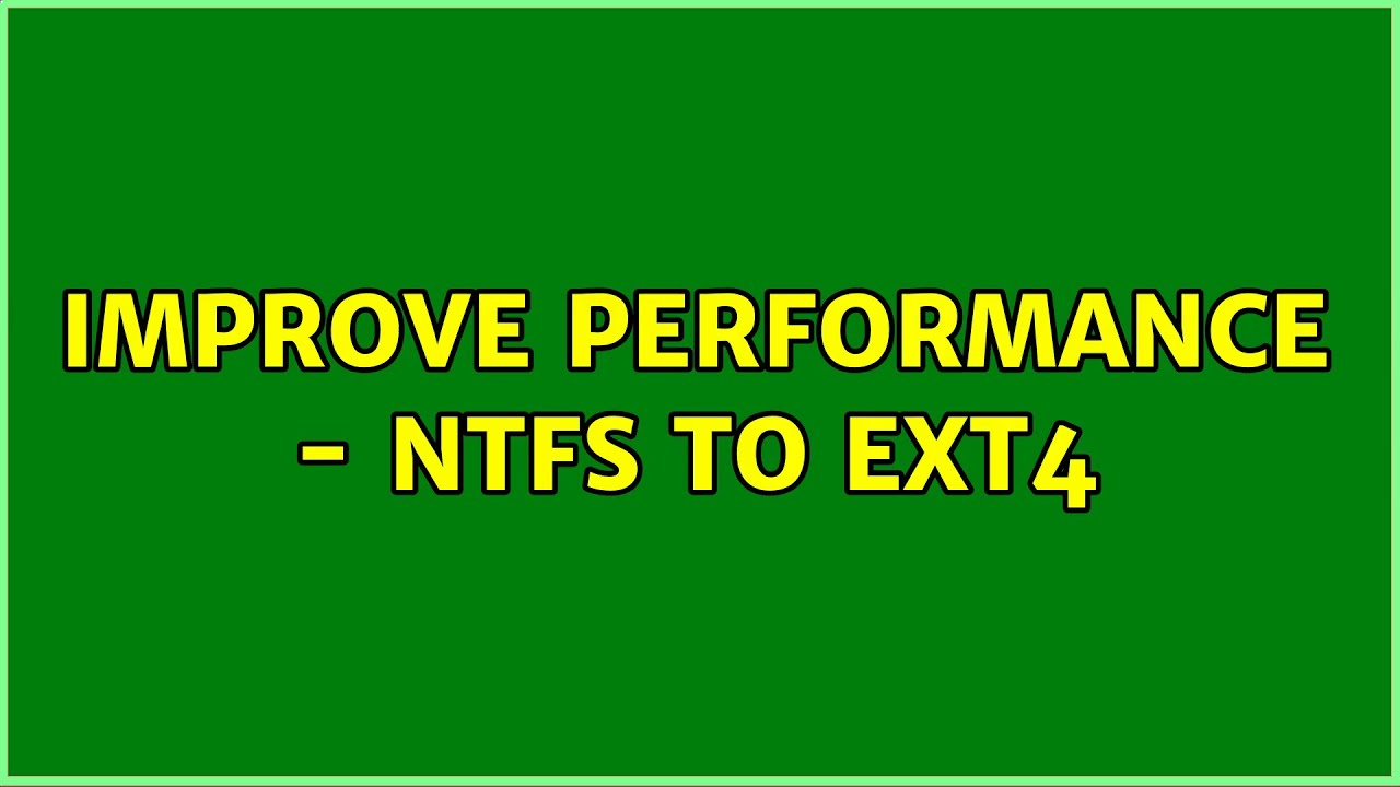 Ubuntu: improve performance - NTFS to ext4
