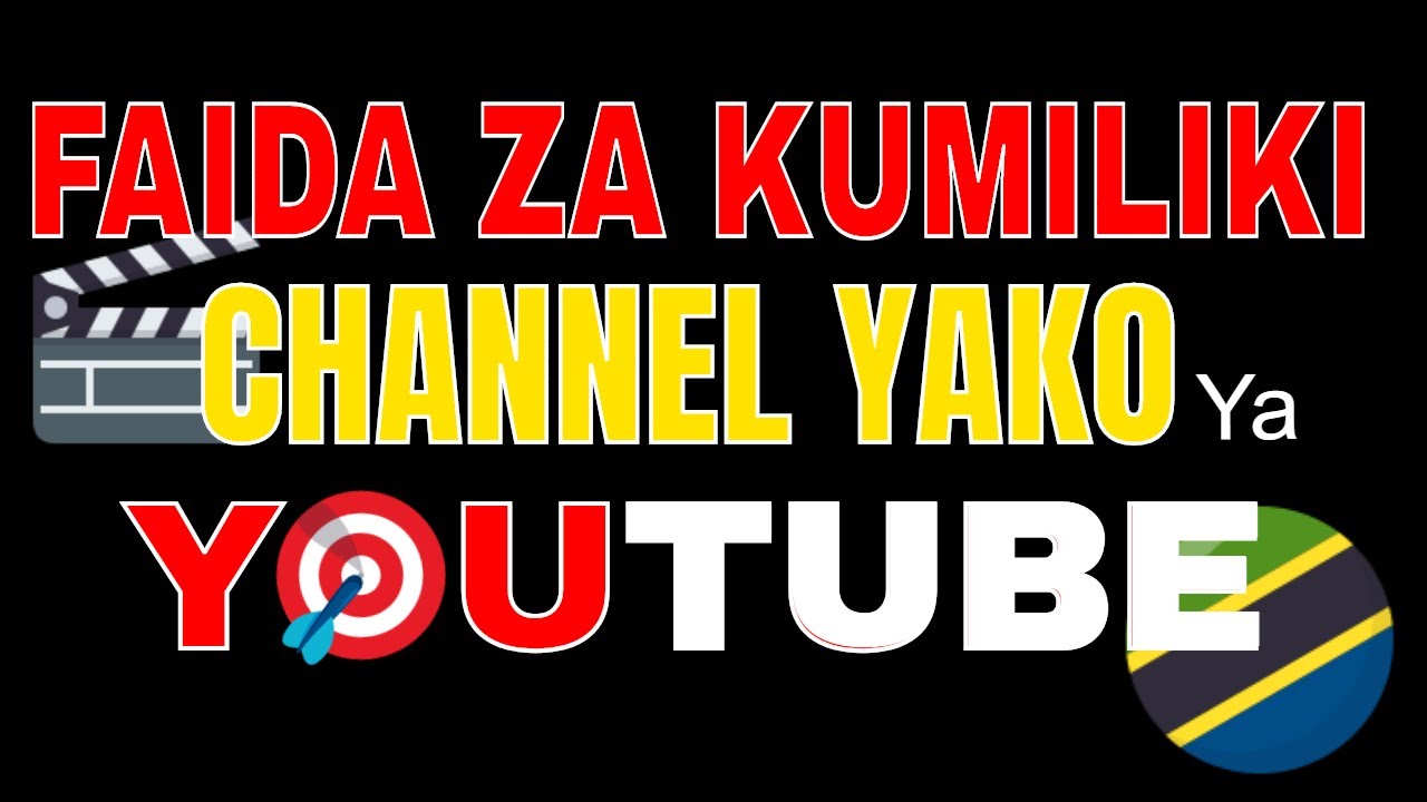 FAIDA ZA KUMILIKI YOUTUBE CHANNEL // Muda sahihi kufungua channel yako Youtube 2020