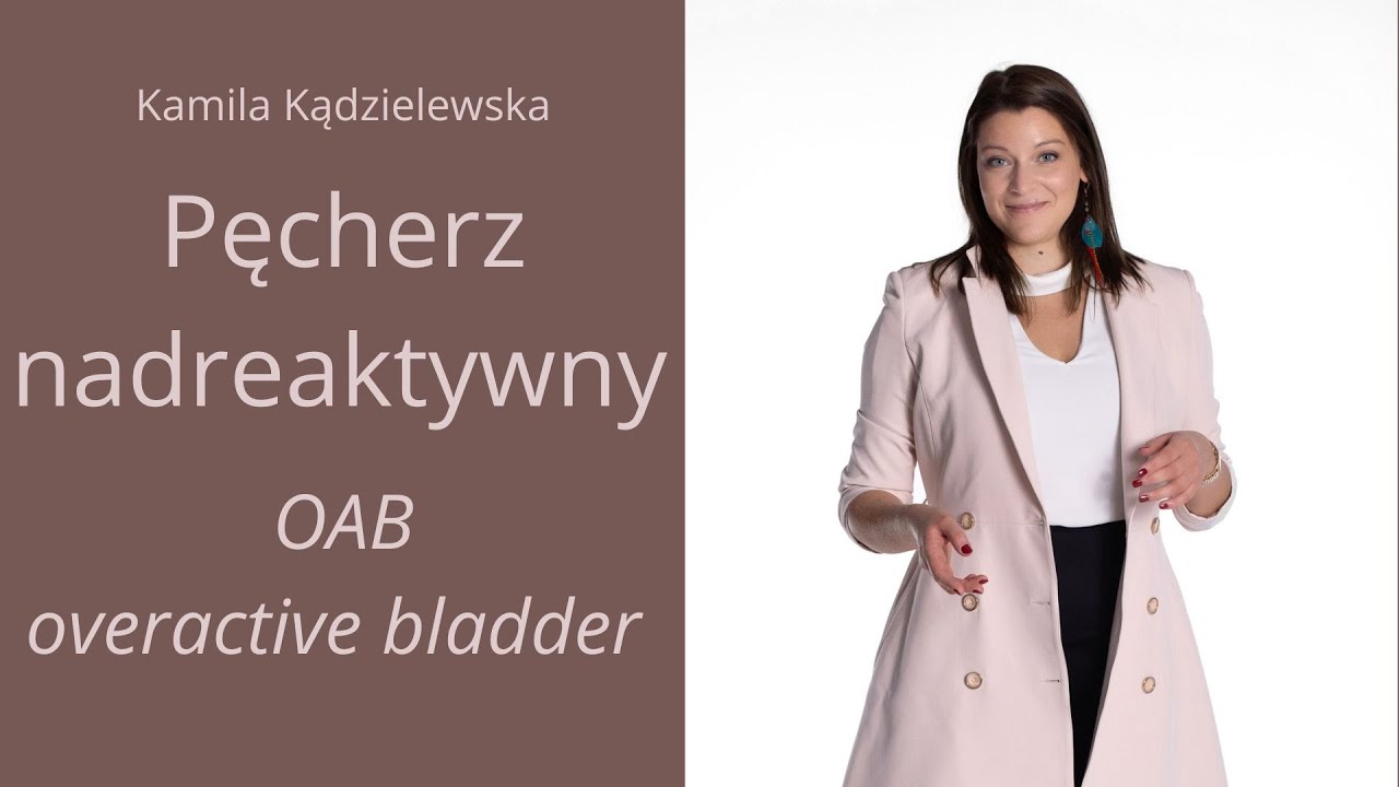 Zesp&oacute;ł pęcherza nadreaktywnego (OAB &ndash; overactive bladder)