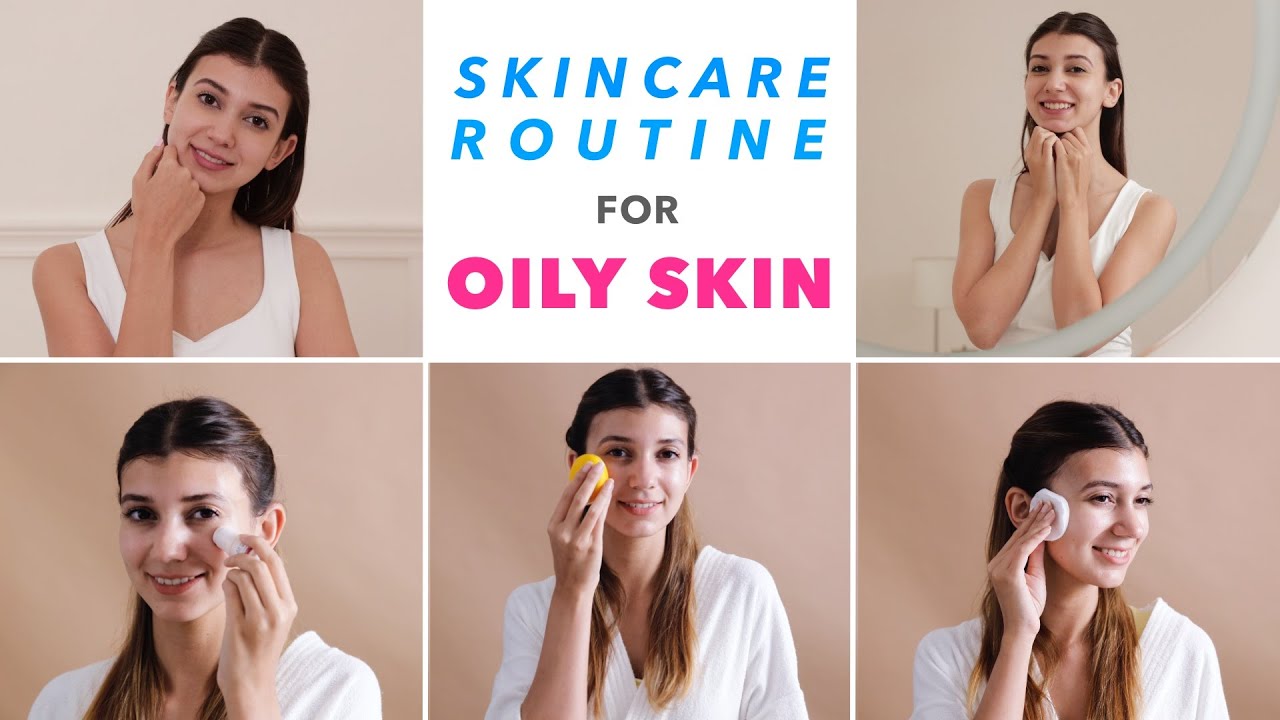 Skincare Routine For Oily Skin