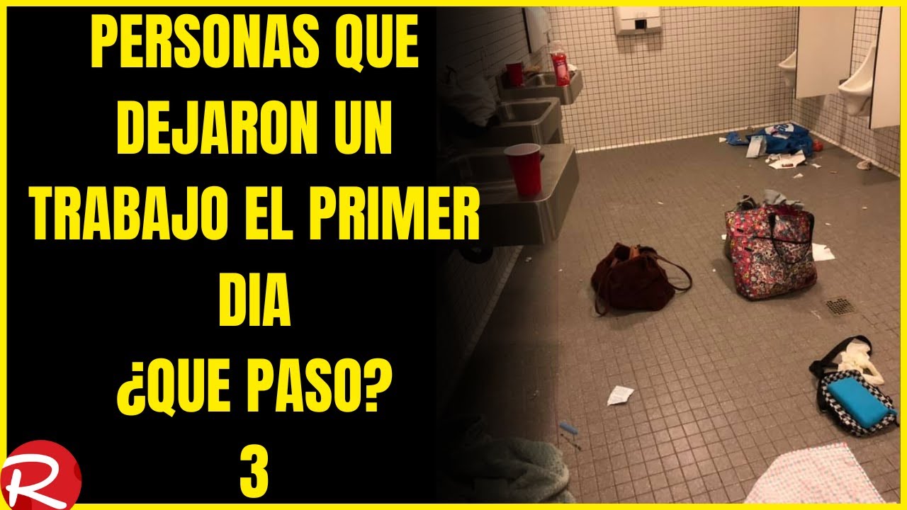 Personas que dejaron el trabajo el primer día ¿Qué paso? 3