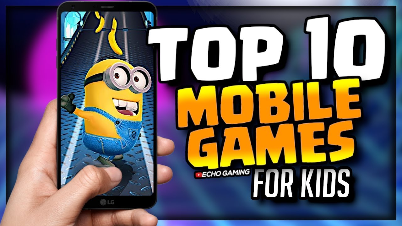Top 10 Best Mobile Games for Kids