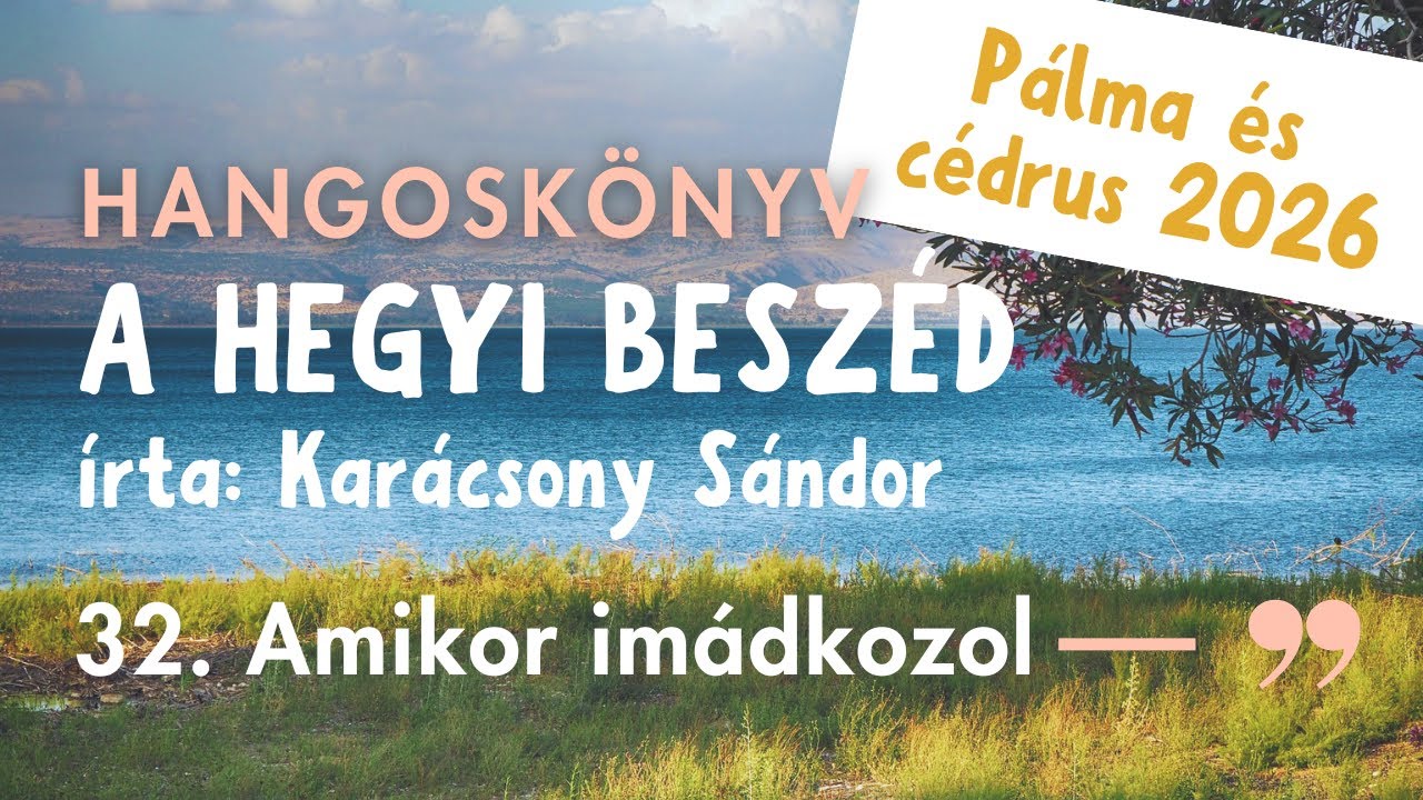 A Hegyi beszéd 32. rész: Titkon ajtómat behajtva (Karácsony Sándor – Hangoskönyv)