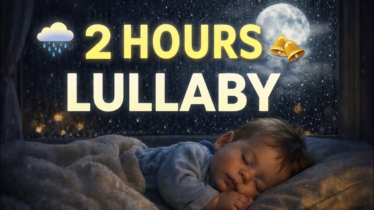 2 Hours Sleep Lullaby 🌧️🎹🔔 | Rain, Piano & Bells for Deep Sleep | Baby Sleep Music