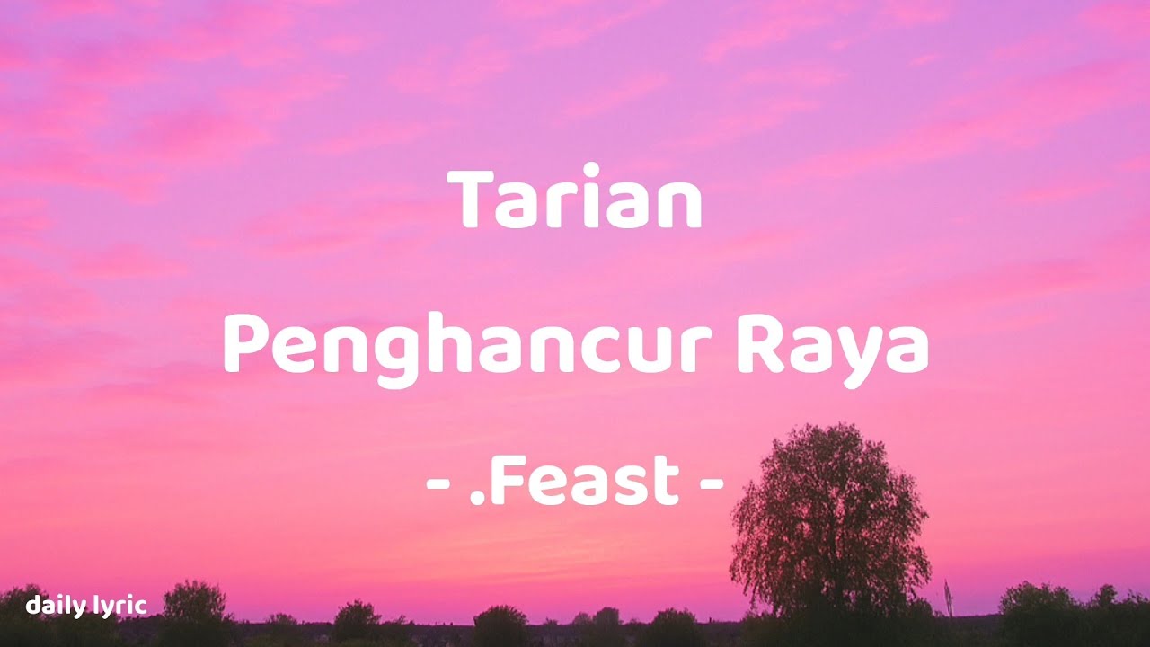 Tarian Penghancur Raya - .Feast | Lirik Lagu