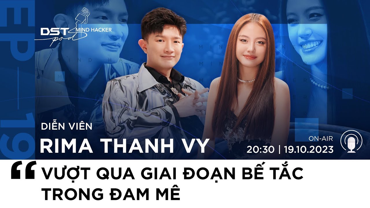 DSTPod #19| Vượt qua giai đoạn BẾ TẮC trong ĐAM MÊ| Dược sĩ Tiến, RIMA THANH VY | MIND HACKER