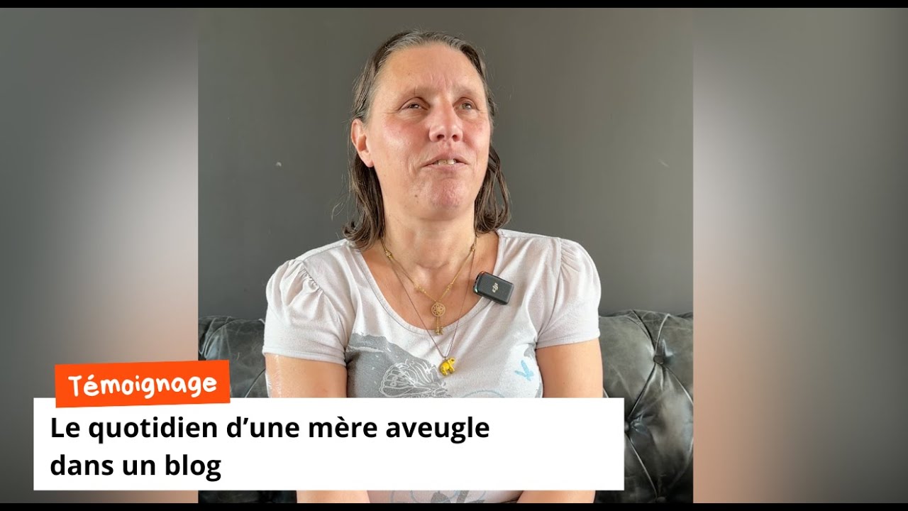 Le quotidien d'une m&egrave;re aveugle dans un blog