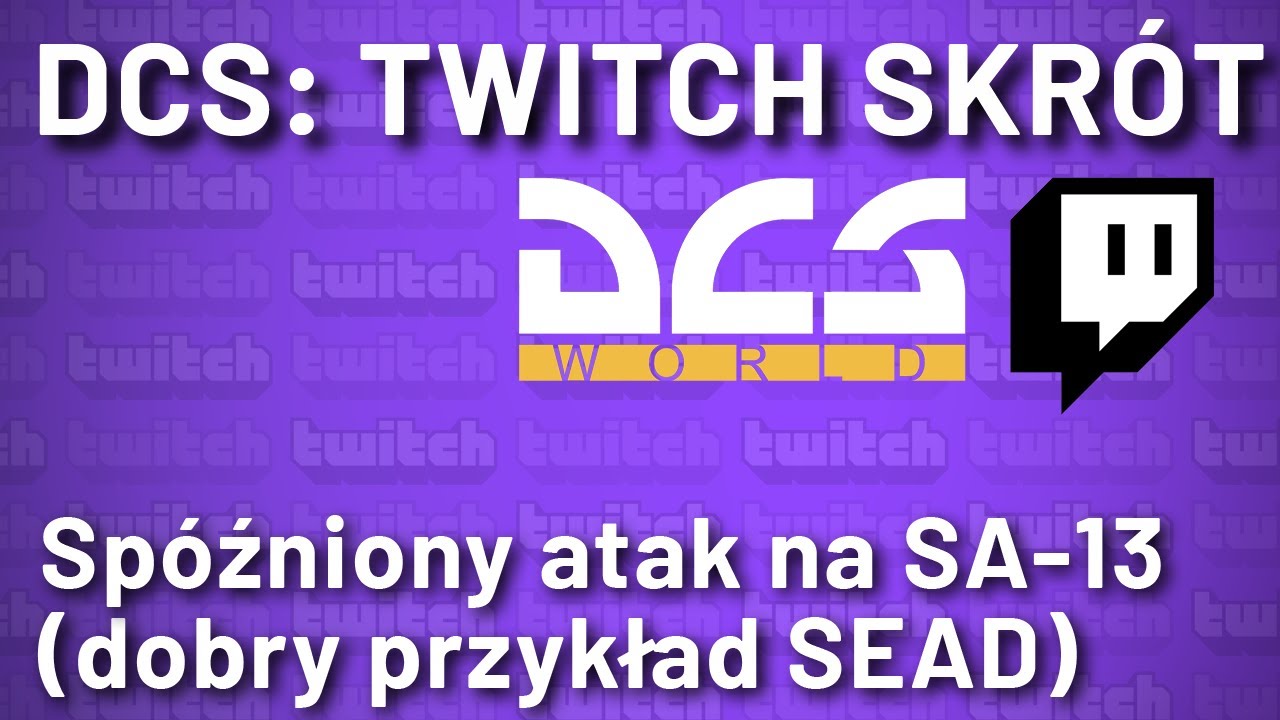 DCS: Twitch Skr&oacute;t - sp&oacute;źniony atak na SA-13 (zr&oacute;żnicowany atak SEAD)