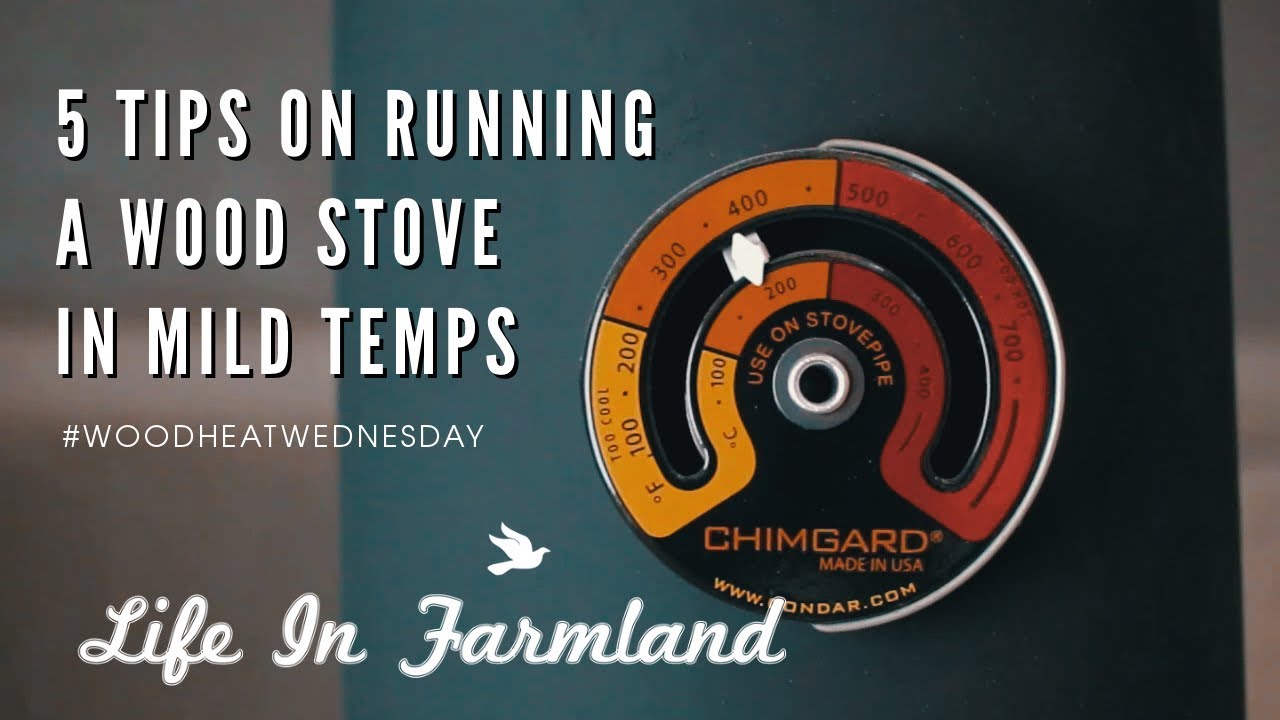 Helpful Tips Running Wood Stove In Mild Temperatures  (Spring & Fall) - Wood Heat Wednesday - EP: 2