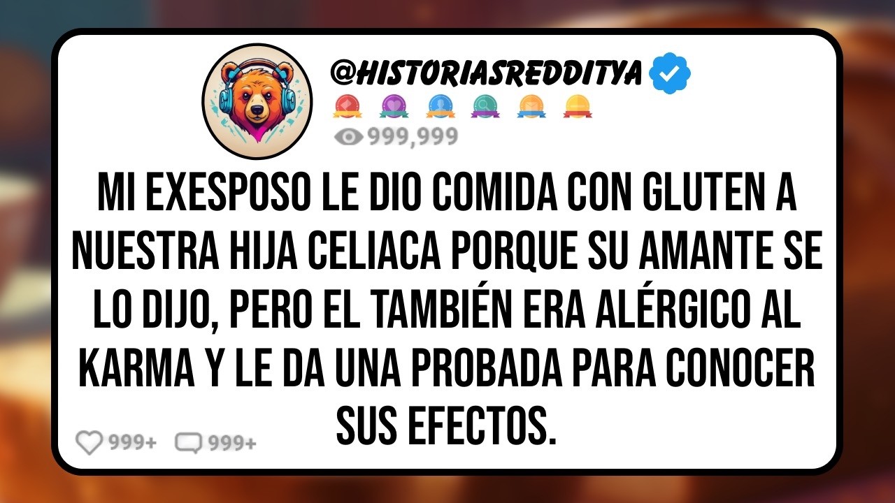 Mi EXESPOSO le Dio Comida con Gluten a Nuestra Hija Celiaca Porque su AMANTE se lo Dijo, Pero El ...