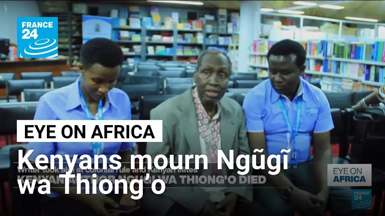 Tributes pour in for acclaimed African literature giant Ngũgĩ wa Thiong'o • FRANCE 24 English