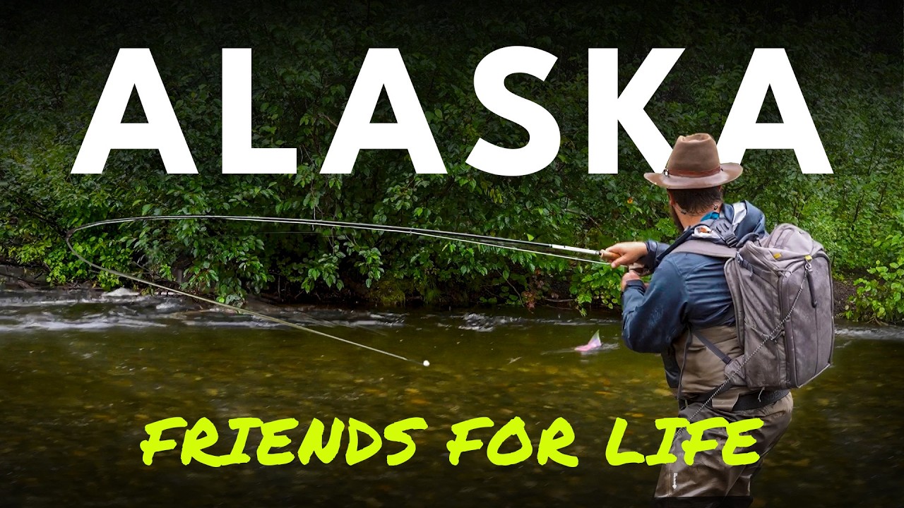 Friends for Life &mdash; An Alaskan Fly Fishing Adventure