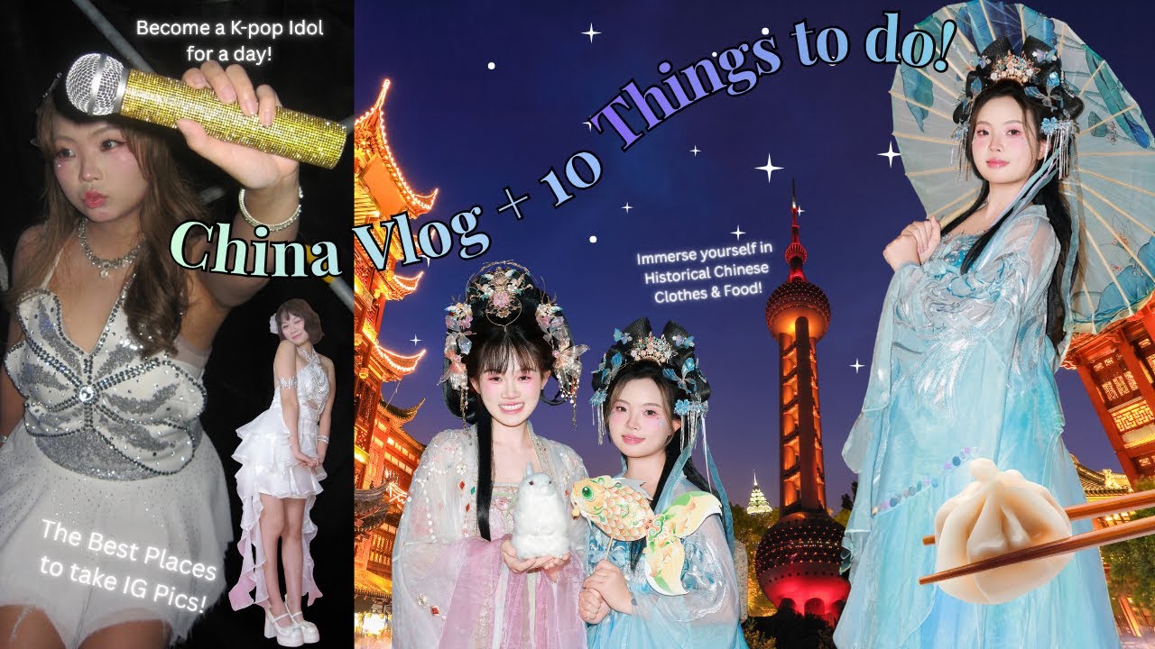 China Vlog + 10 Things to do in Shanghai China .☘︎ ݁Kpop Idol transformation, Hanfu Makeover, etc