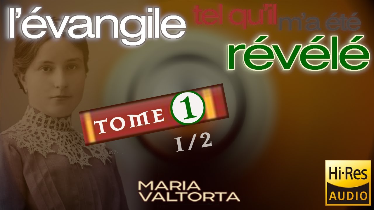 n°1/35  | Tome 1 (1/2) | L' Évangile tel qu'il m'a été révélé - Maria Valtorta | Audio COMPLET