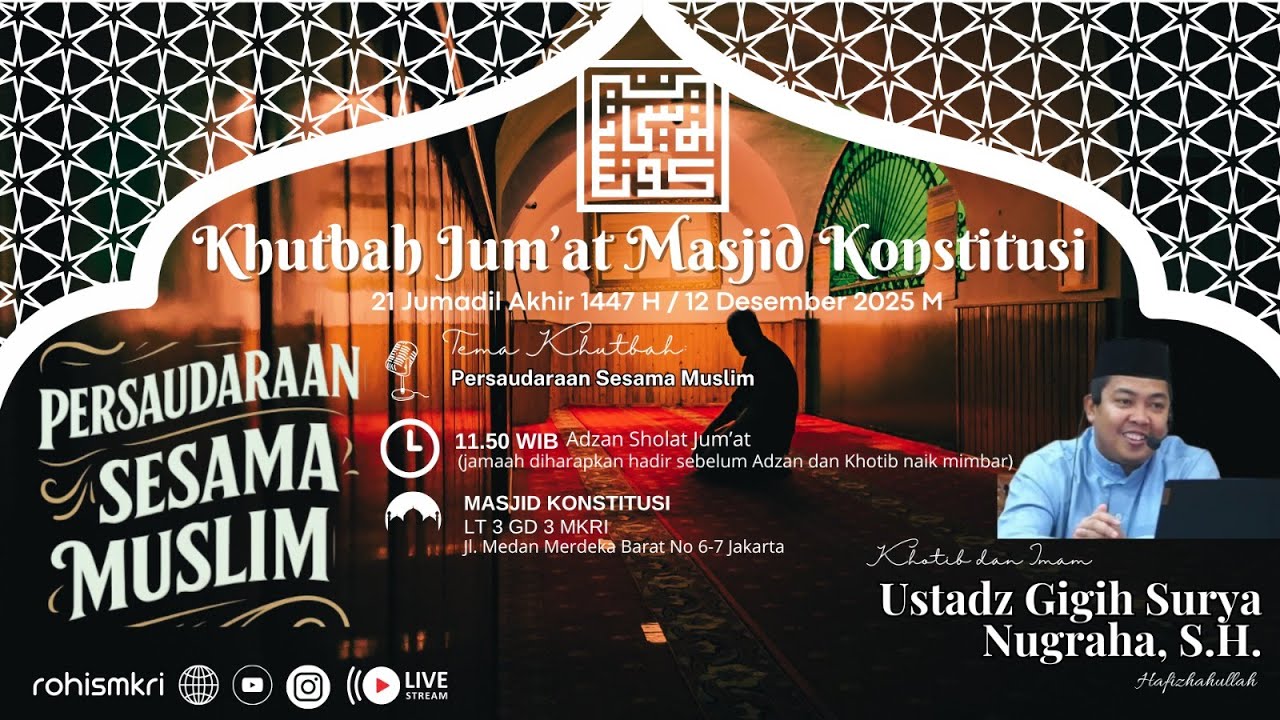 Khutbah Jum'at Ustadz Gigih Surya Nugraha, S.H - Persaudaran Sesama Muslim