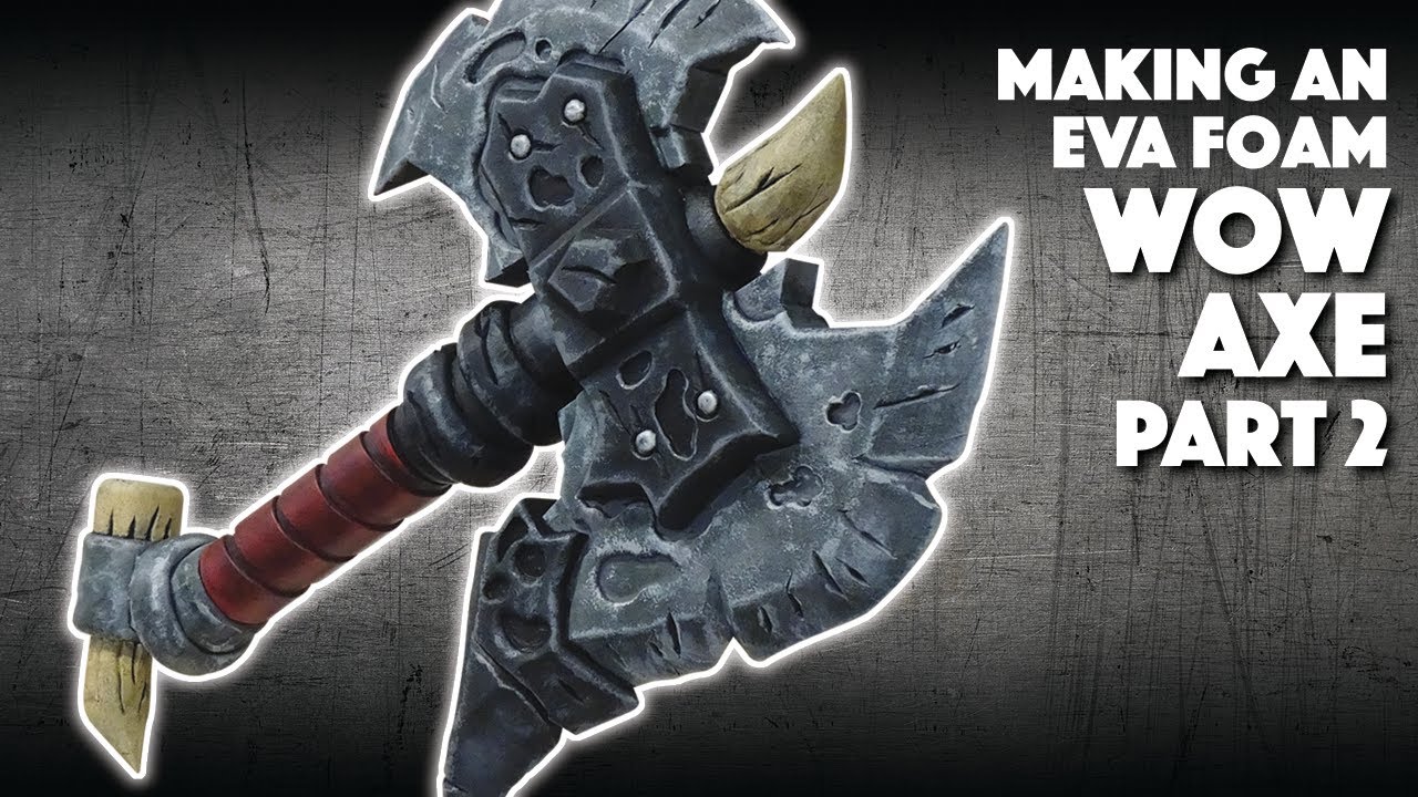 Making An EVA Foam WOW Axe Part 2