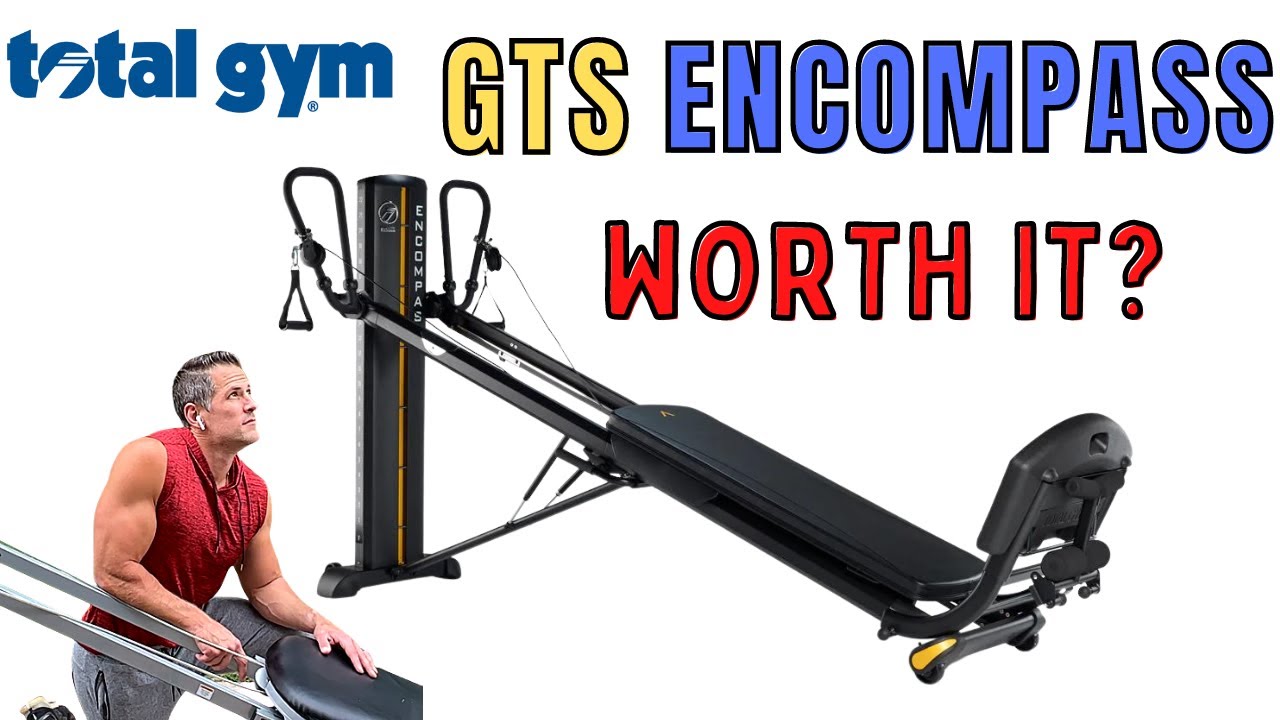 Is the Total Gym GTS / Encompass Worth it?