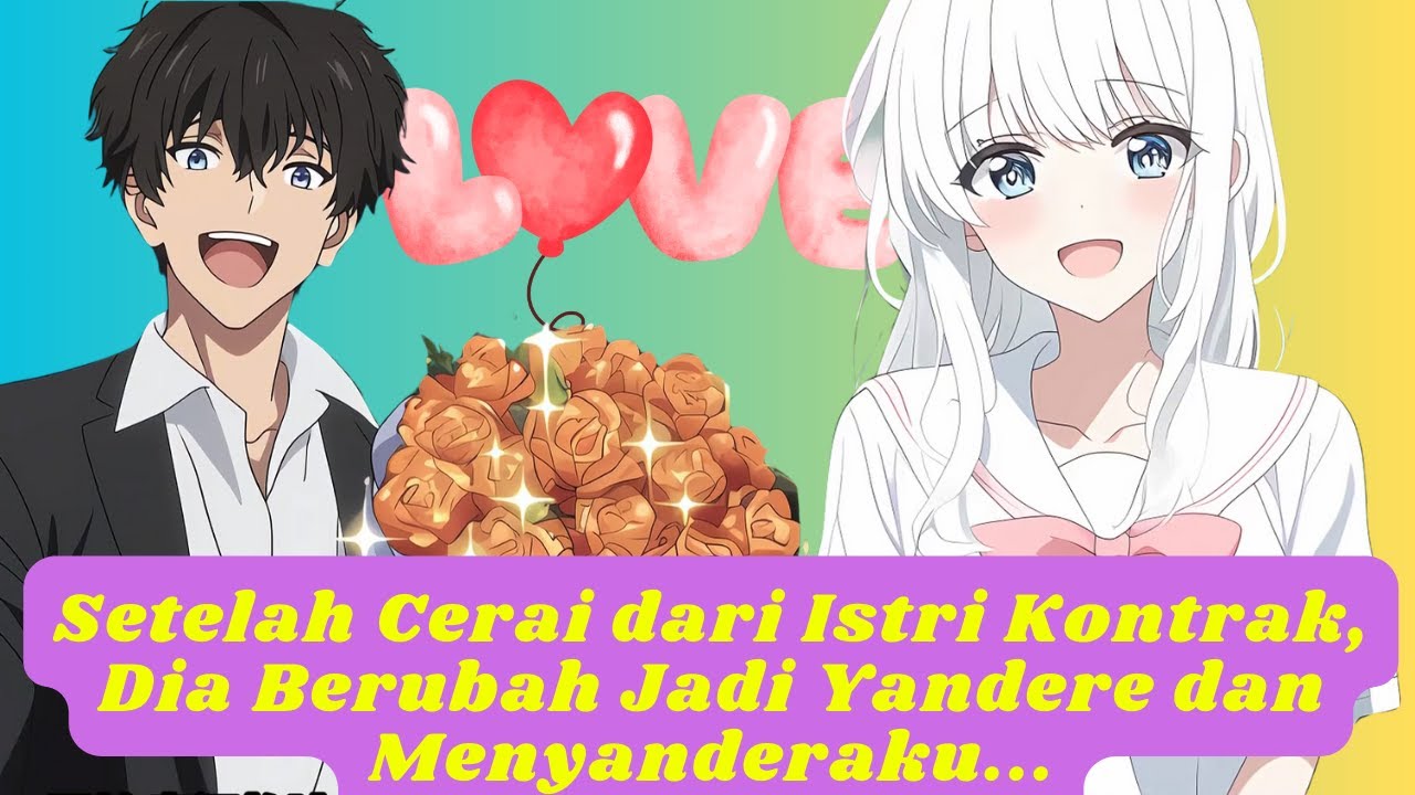 Setelah Cerai dari Istri Kontrak, Dia Berubah Jadi Yandere dan Menyanderaku...