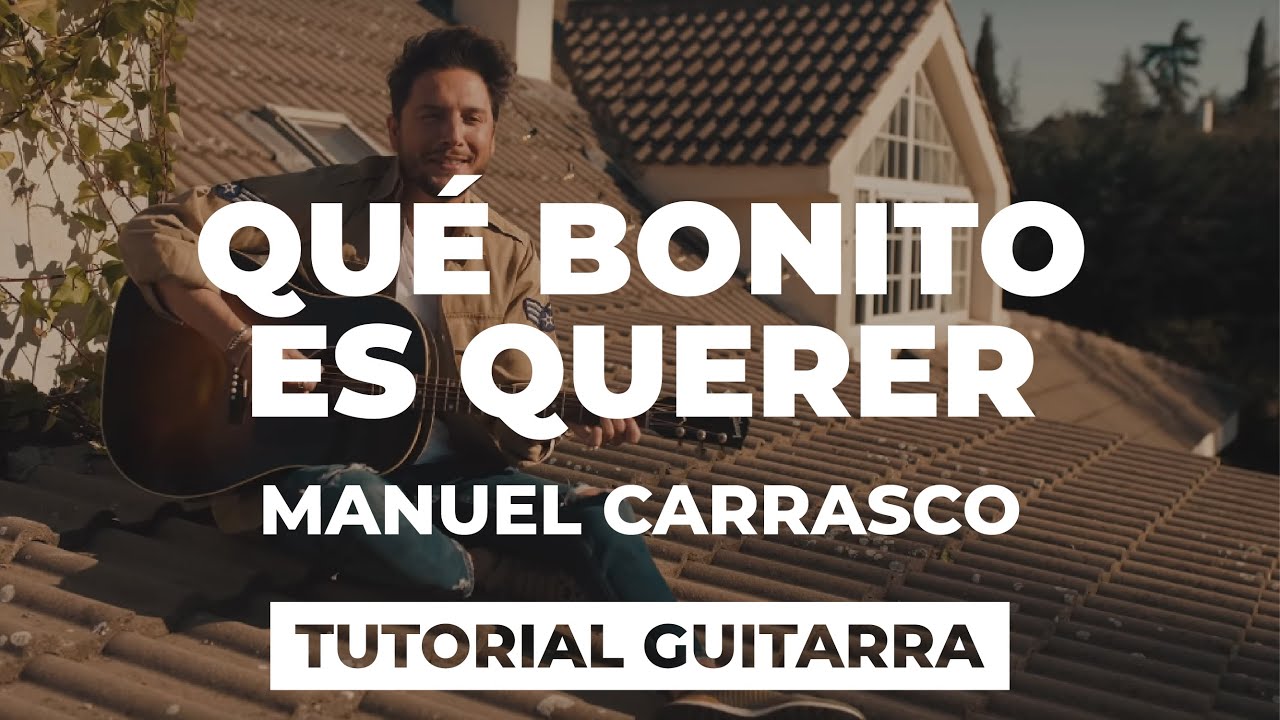 C&oacute;mo tocar QU&Eacute; BONITO ES QUERER de Manuel Carrasco | tutorial guitarra + acordes