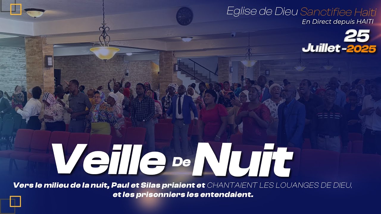 Veille de Nuit  - Vendredi 25 Juillet 2025 -  Eglise de Dieu Sanctifiee Haiti | Pasteur Bigot Luxone