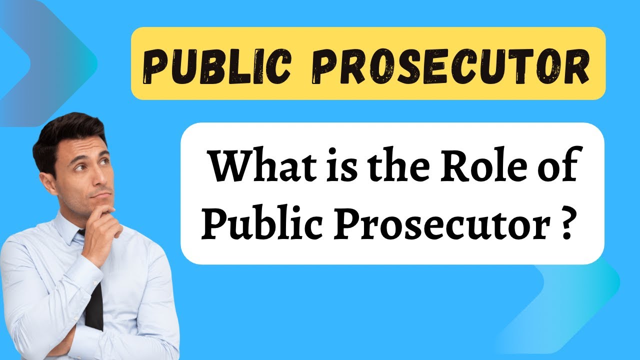What is a Public Prosecutor | Public Prosecutor Meaning | Role of Public Prosecutor