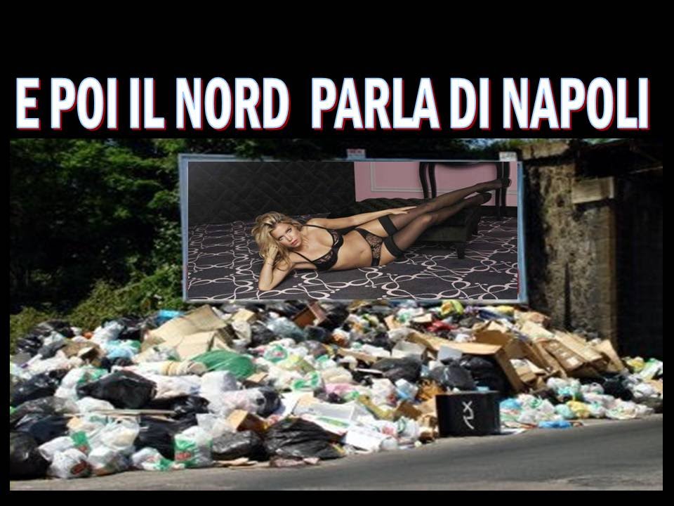 E POI IL  NORD  PARLA DI NAPOLI !!!!