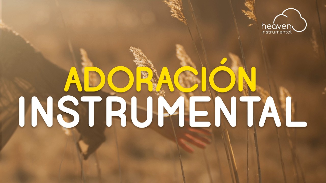 🙇🏽&zwj;♂️🙏🏽Adoraci&oacute;n Instrumental / Descanso Espiritual / A Solas Con Dios🙇🏽&zwj;♂️🙏🏽