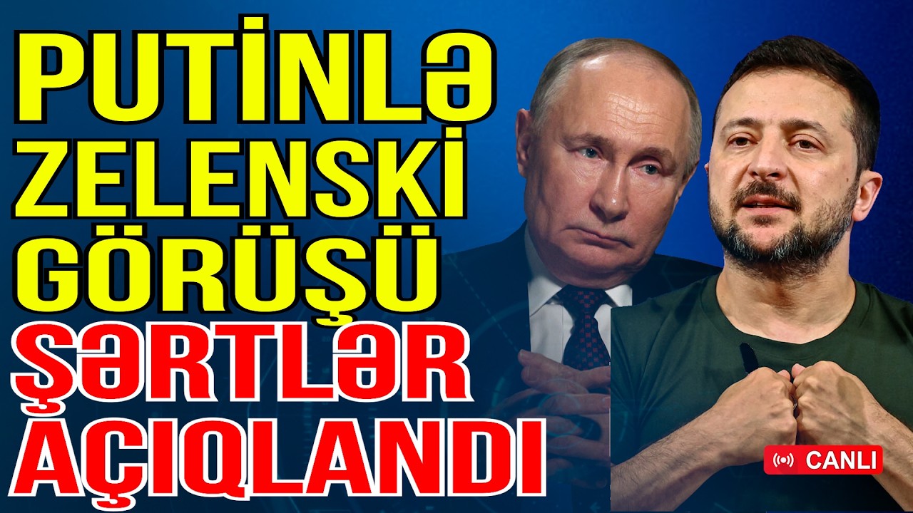 Putinlə Zelenski görüşü - Şərtlər açıqlandı - Xəbəriniz Var? - Media Turk TV