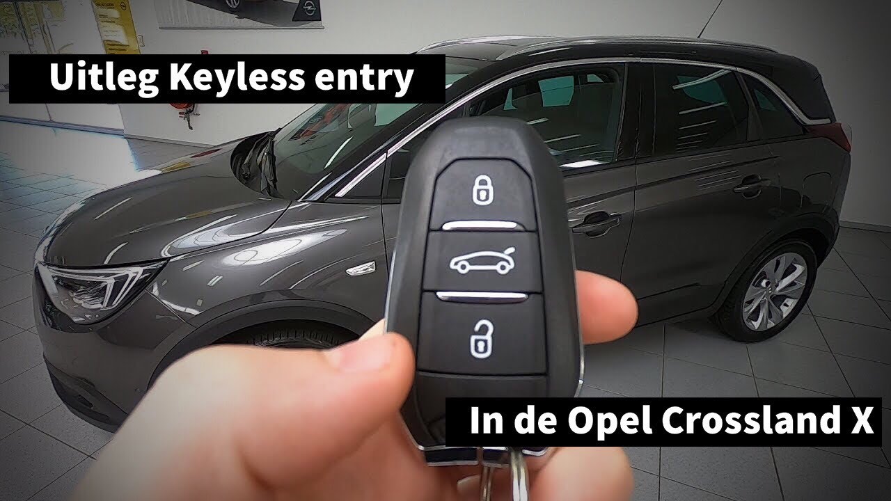 Hoe werkt het keyless entry systeem van de Opel Crossland X?