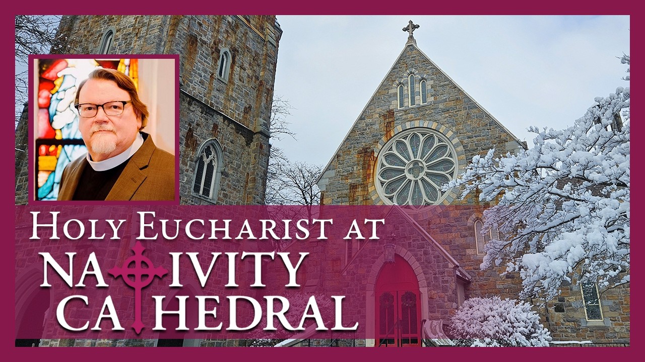 Sunday, February 8th, 2026 | Holy Eucharist at Nativity Cathedral
