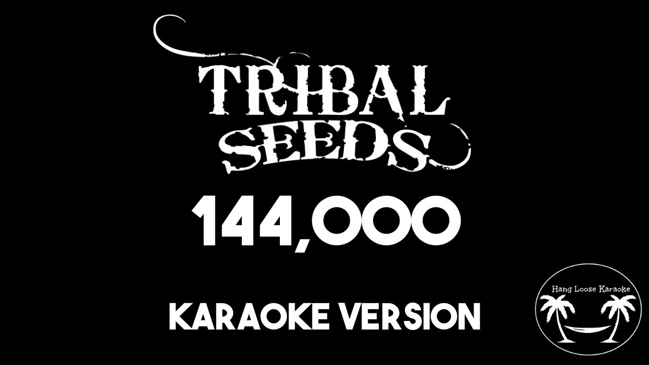 Tribal Seeds - 144,000 (Karaoke Version) Lyrics